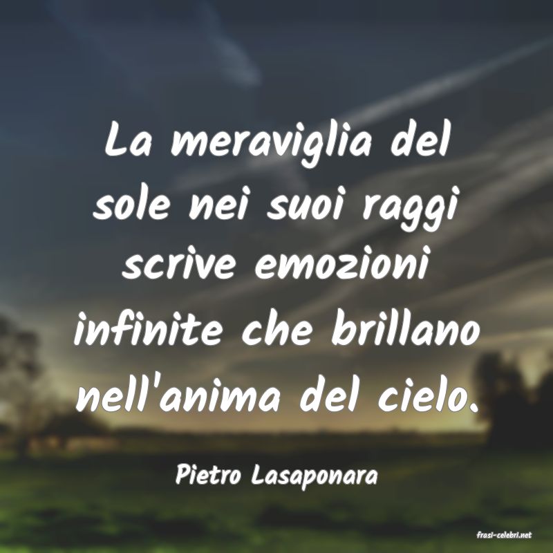 frasi di  Pietro Lasaponara
