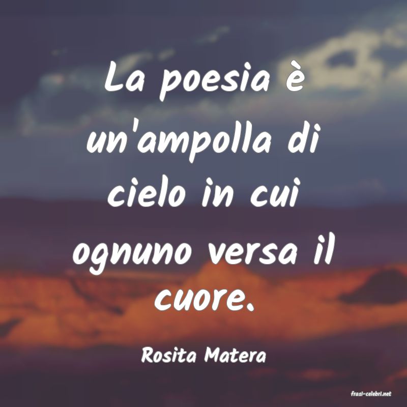 frasi di  Rosita Matera

