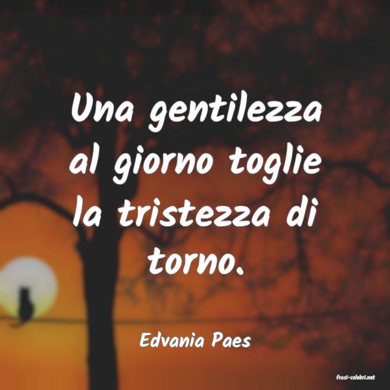 frasi di  Edvania Paes
