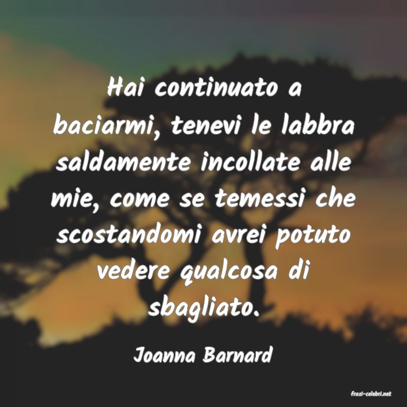 frasi di  Joanna Barnard
