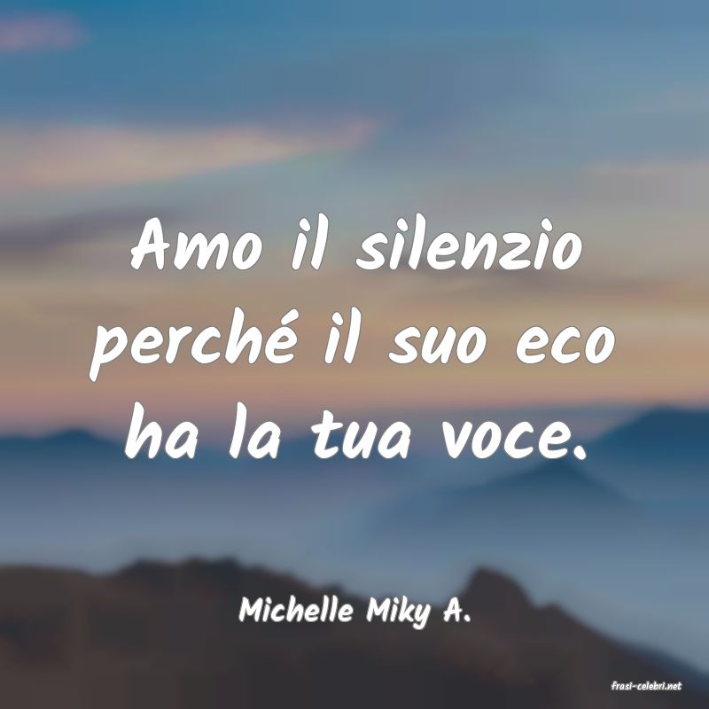 frasi di  Michelle Miky A.
