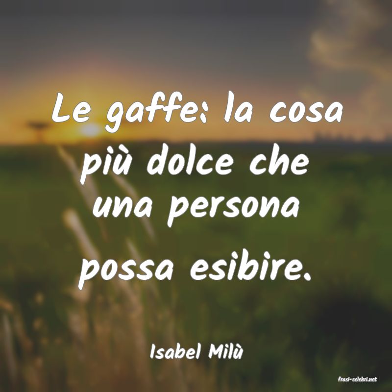 frasi di Isabel Mil