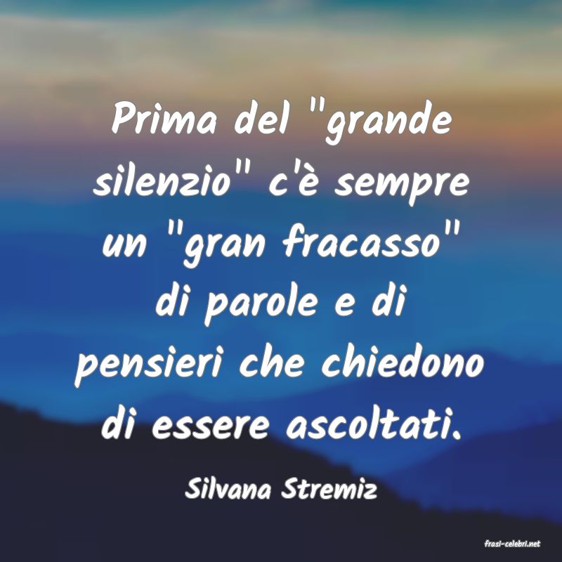 frasi di  Silvana Stremiz
