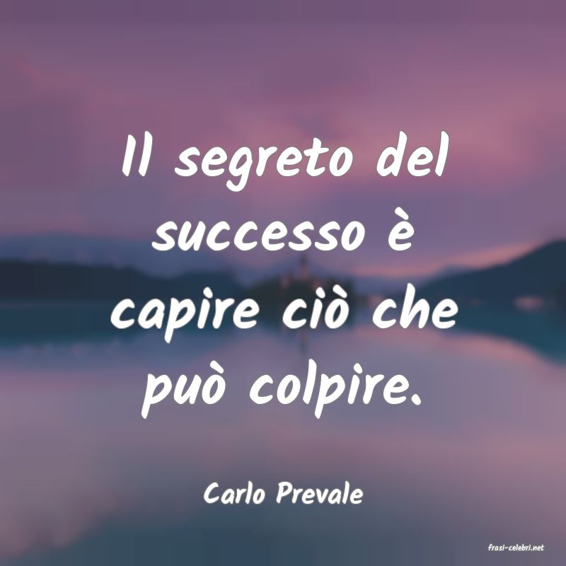 frasi di  Carlo Prevale

