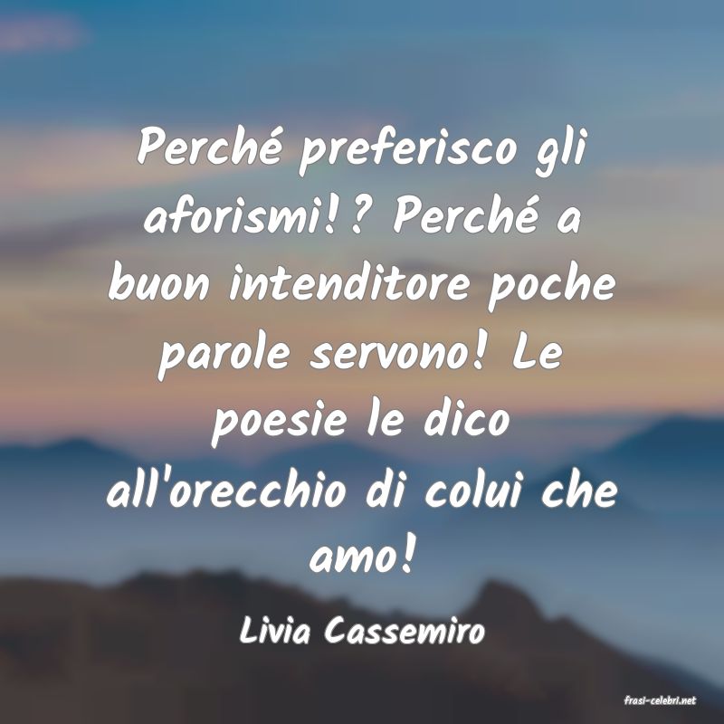 frasi di  Livia Cassemiro
