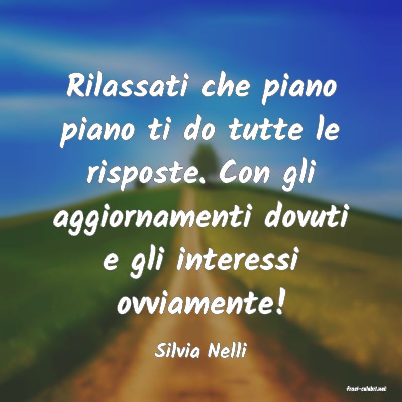 frasi di  Silvia Nelli
