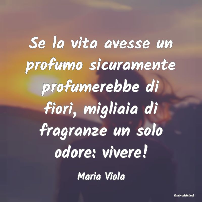 frasi di  Maria Viola
