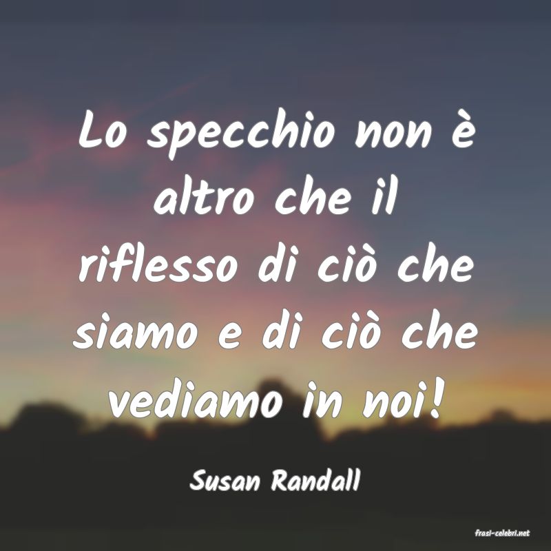 frasi di  Susan Randall
