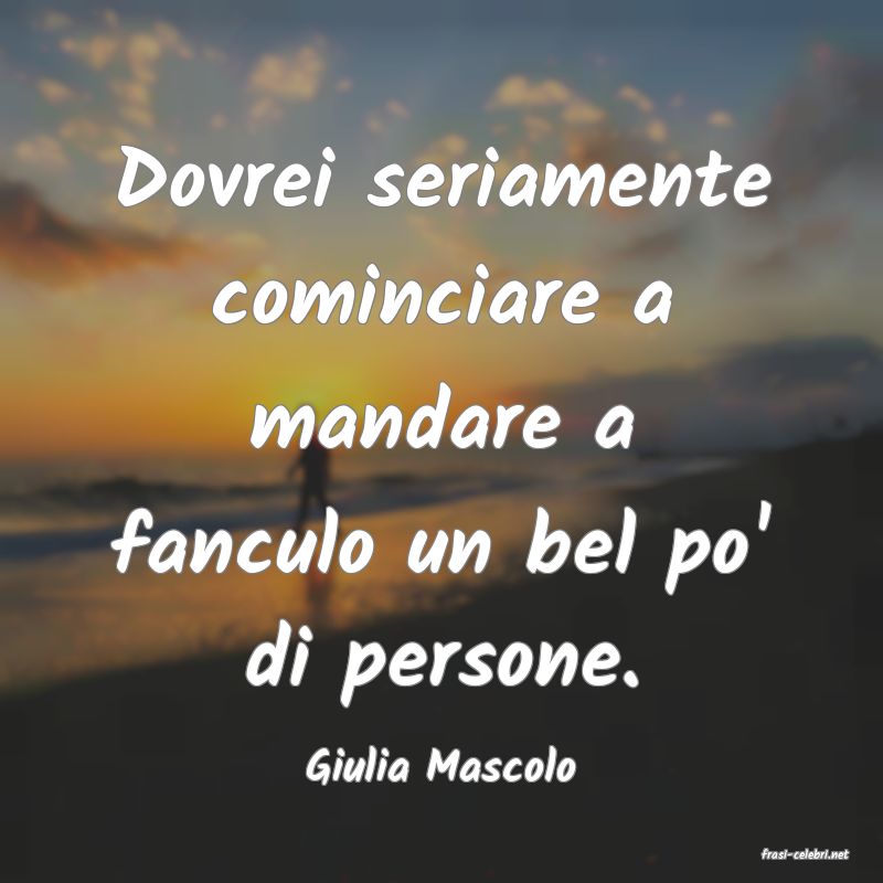 frasi di  Giulia Mascolo
