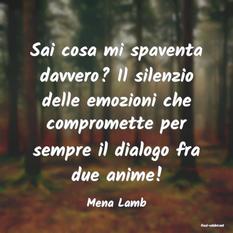 frasi di  Mena Lamb
