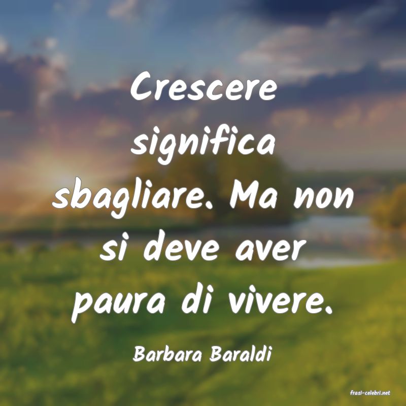 frasi di  Barbara Baraldi
