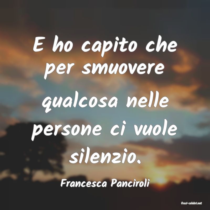 frasi di  Francesca Panciroli
