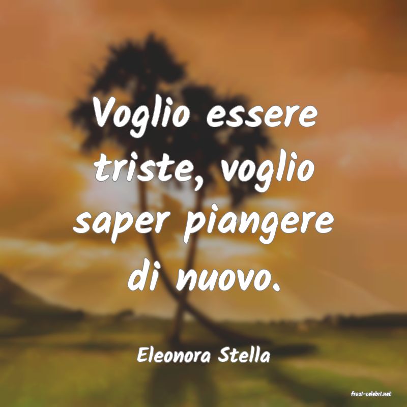 frasi di  Eleonora Stella
