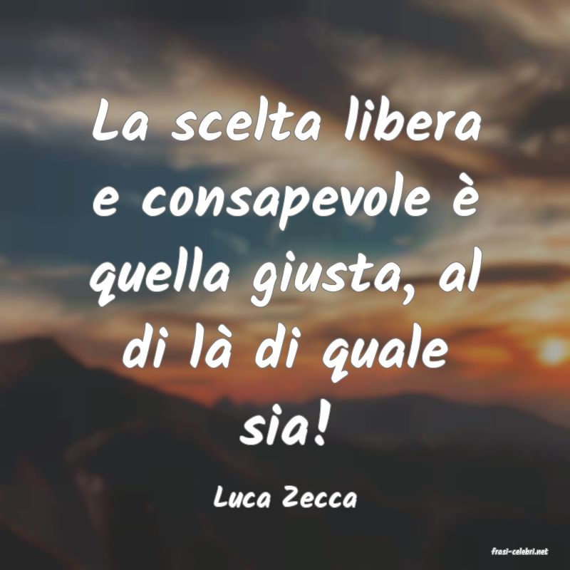 frasi di  Luca Zecca
