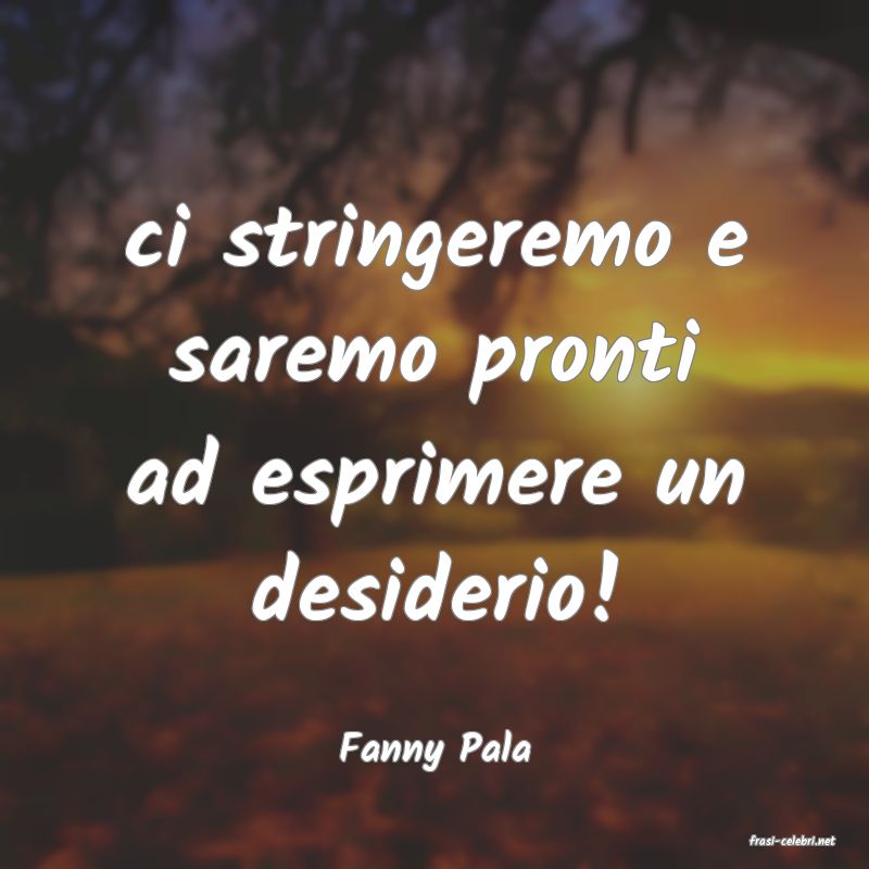 frasi di  Fanny Pala
