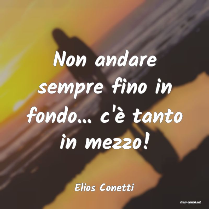 frasi di Elios Conetti