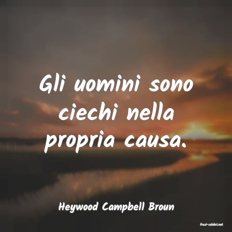 frasi di Heywood Campbell Broun