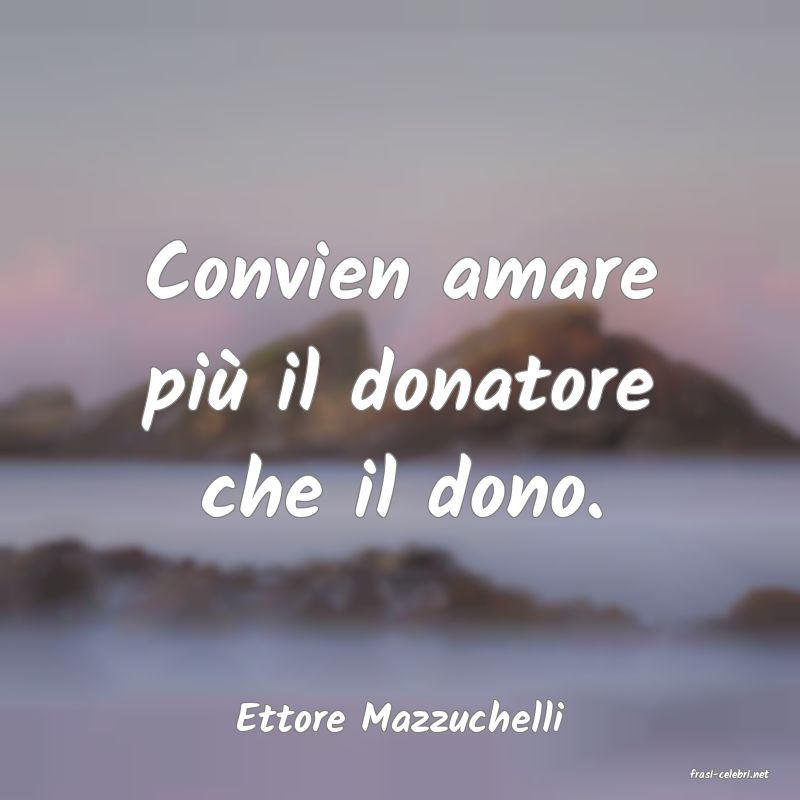 frasi di Ettore Mazzuchelli