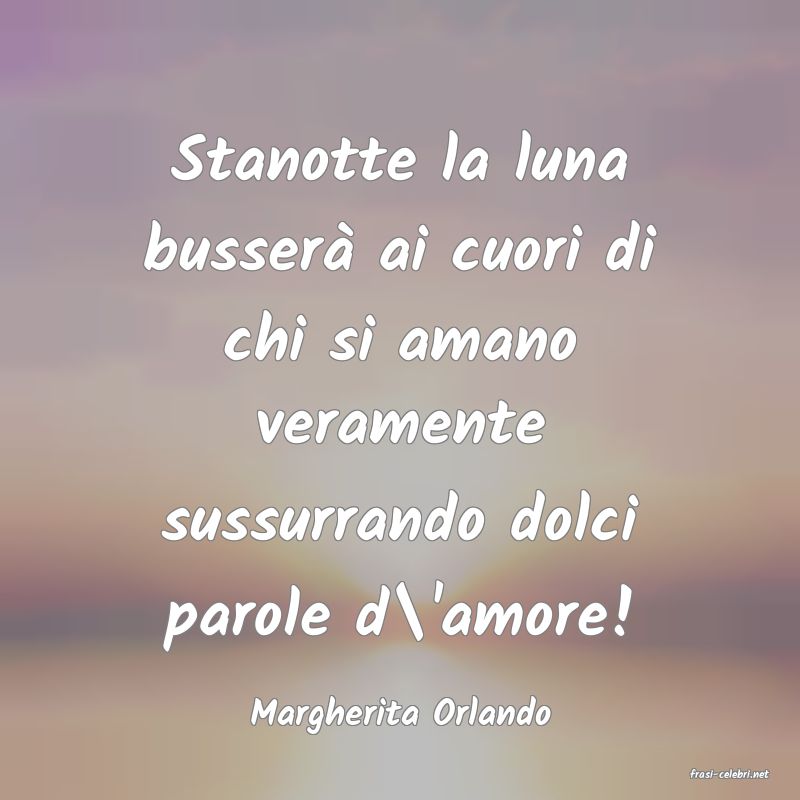 frasi di  Margherita Orlando