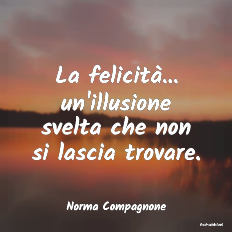 frasi di Norma Compagnone