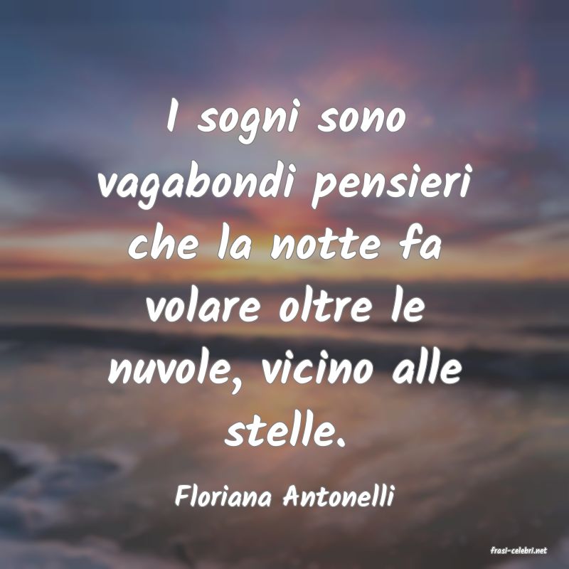 frasi di  Floriana Antonelli
