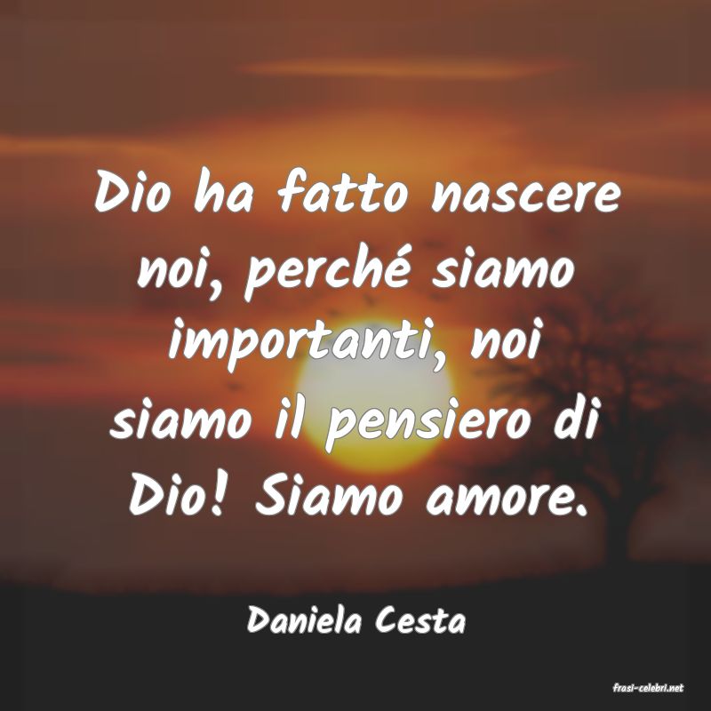 frasi di  Daniela Cesta
