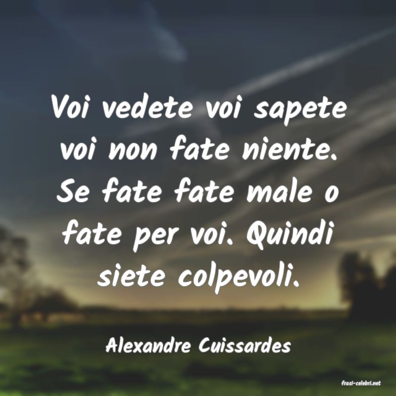frasi di  Alexandre Cuissardes
