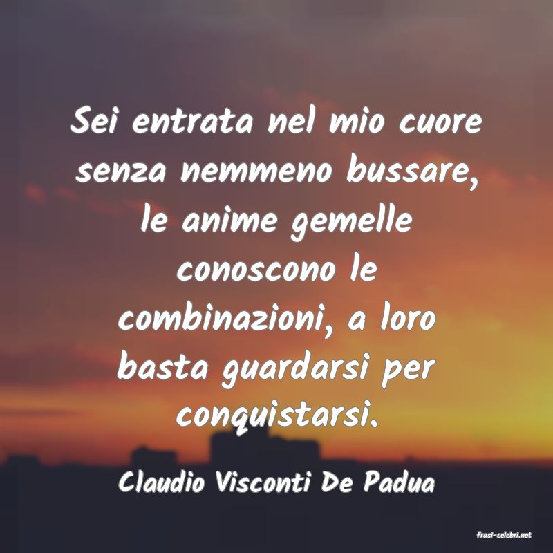 frasi di  Claudio Visconti De Padua
