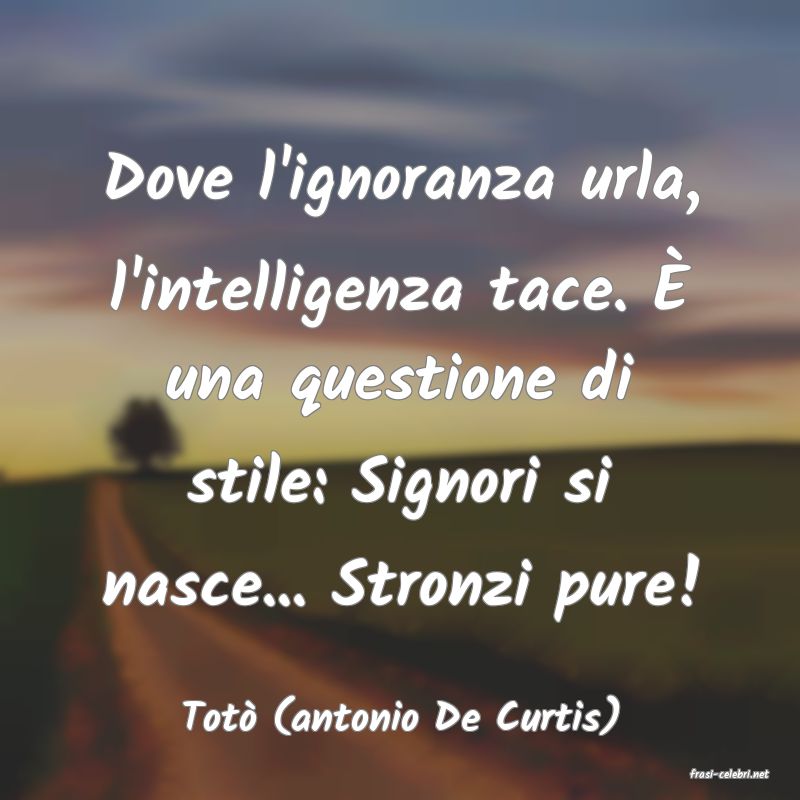 frasi di Tot� (antonio De Curtis)