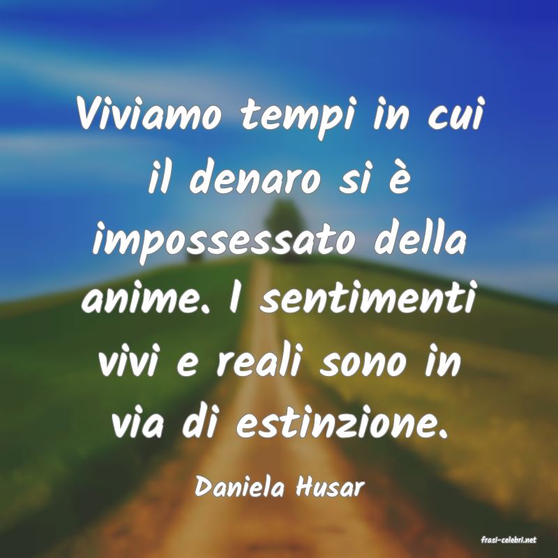 frasi di  Daniela Husar
