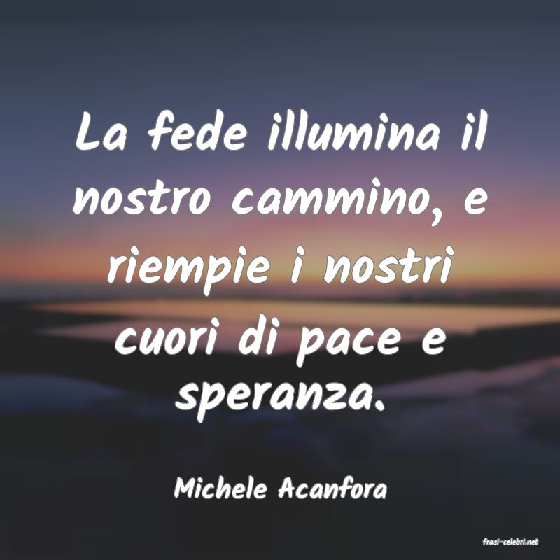 frasi di  Michele Acanfora
