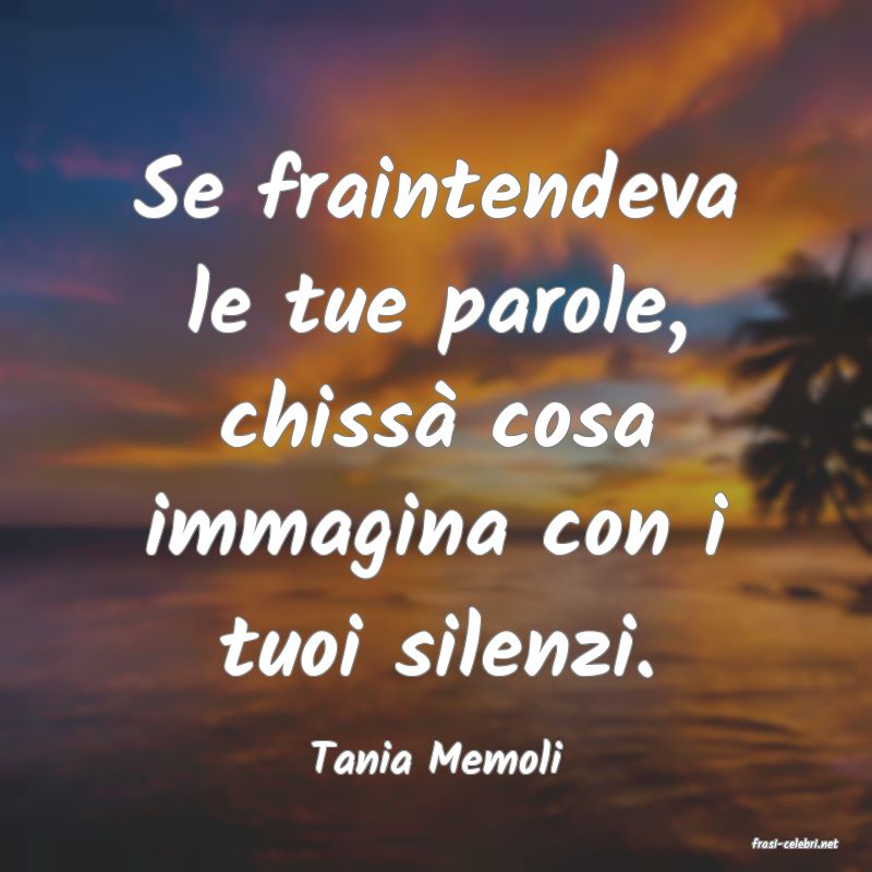 frasi di  Tania Memoli
