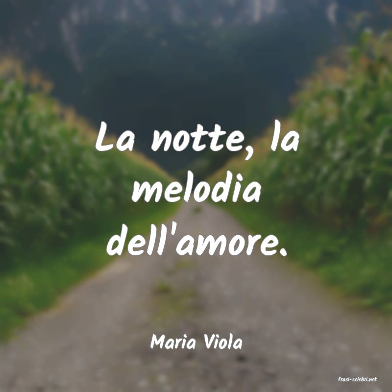 frasi di  Maria Viola
