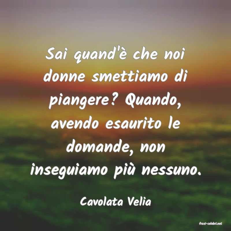 frasi di  Cavolata Velia
