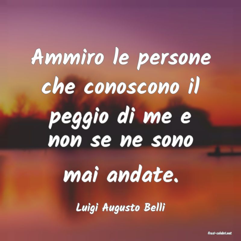 frasi di  Luigi Augusto Belli
