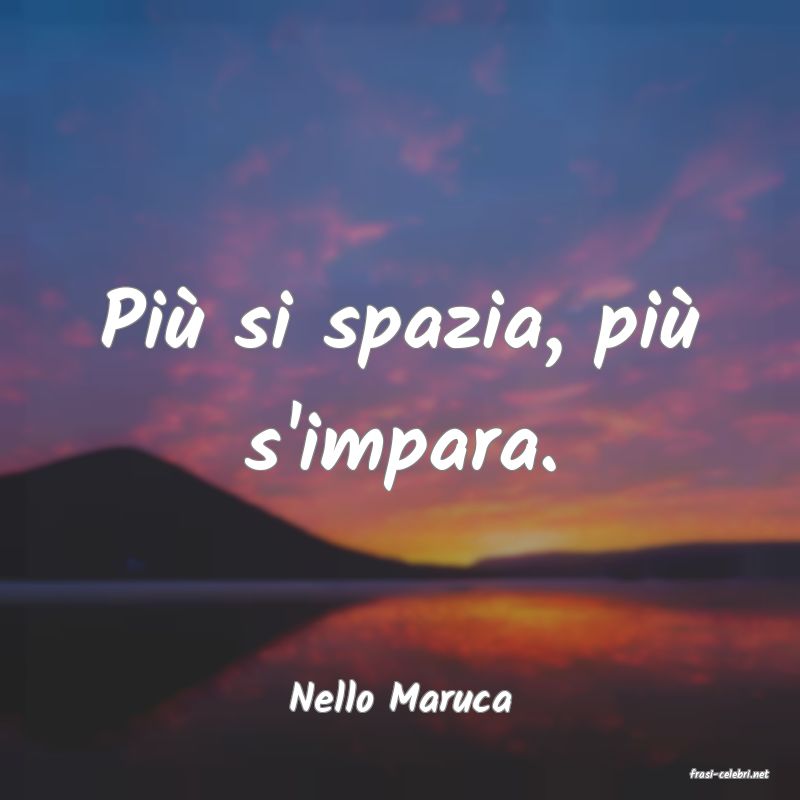 frasi di  Nello Maruca
