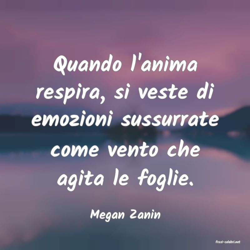 frasi di  Megan Zanin
