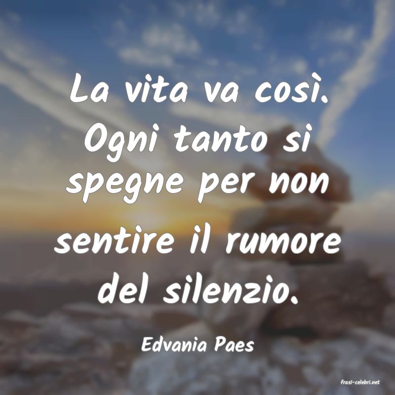 frasi di  Edvania Paes
