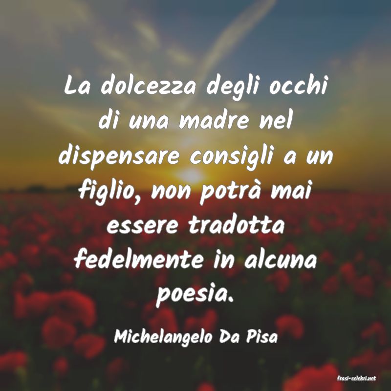 frasi di  Michelangelo Da Pisa
