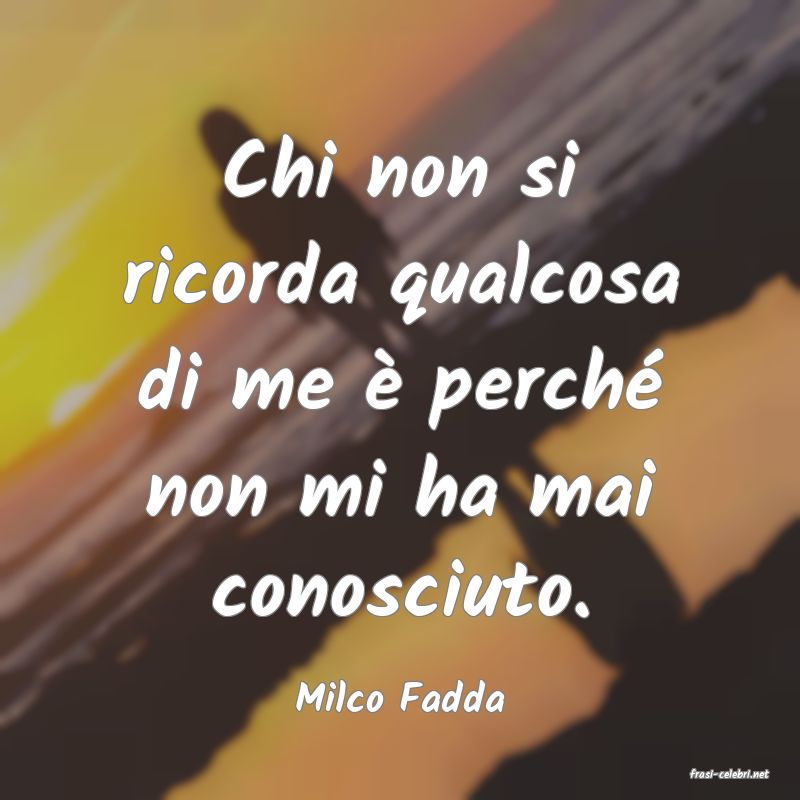 frasi di  Milco Fadda
