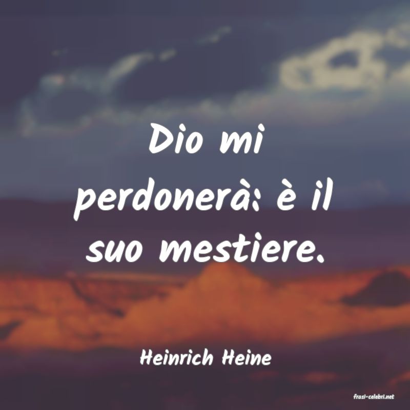 frasi di  Heinrich Heine
