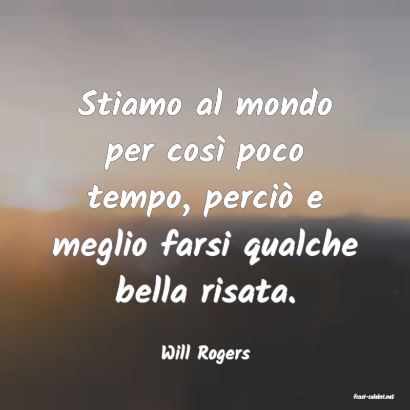 frasi di  Will Rogers
