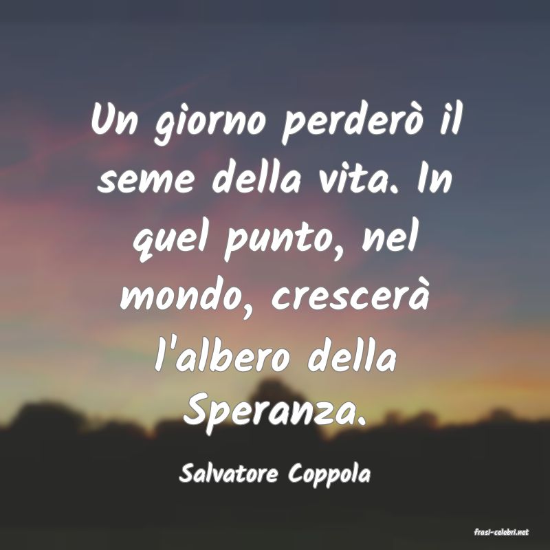 frasi di  Salvatore Coppola

