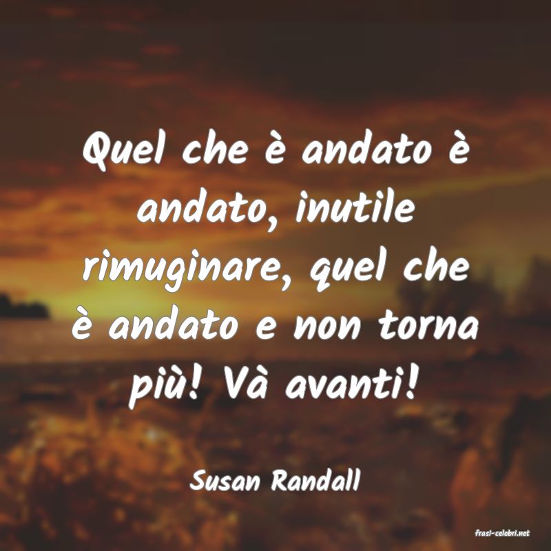 frasi di  Susan Randall
