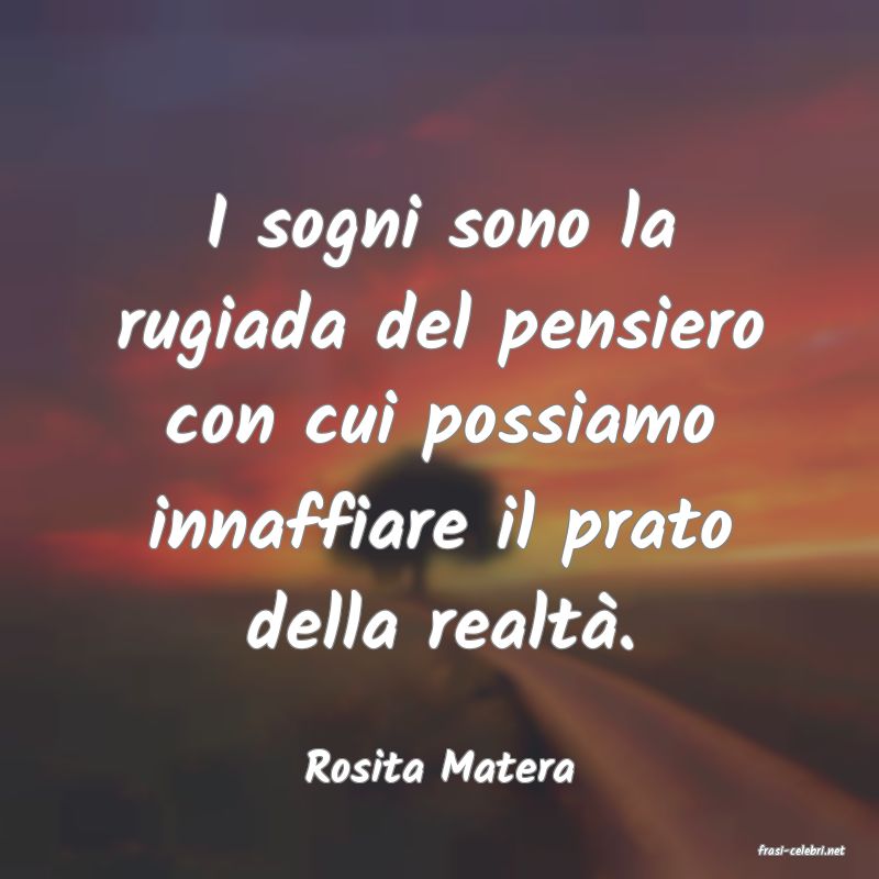 frasi di  Rosita Matera
