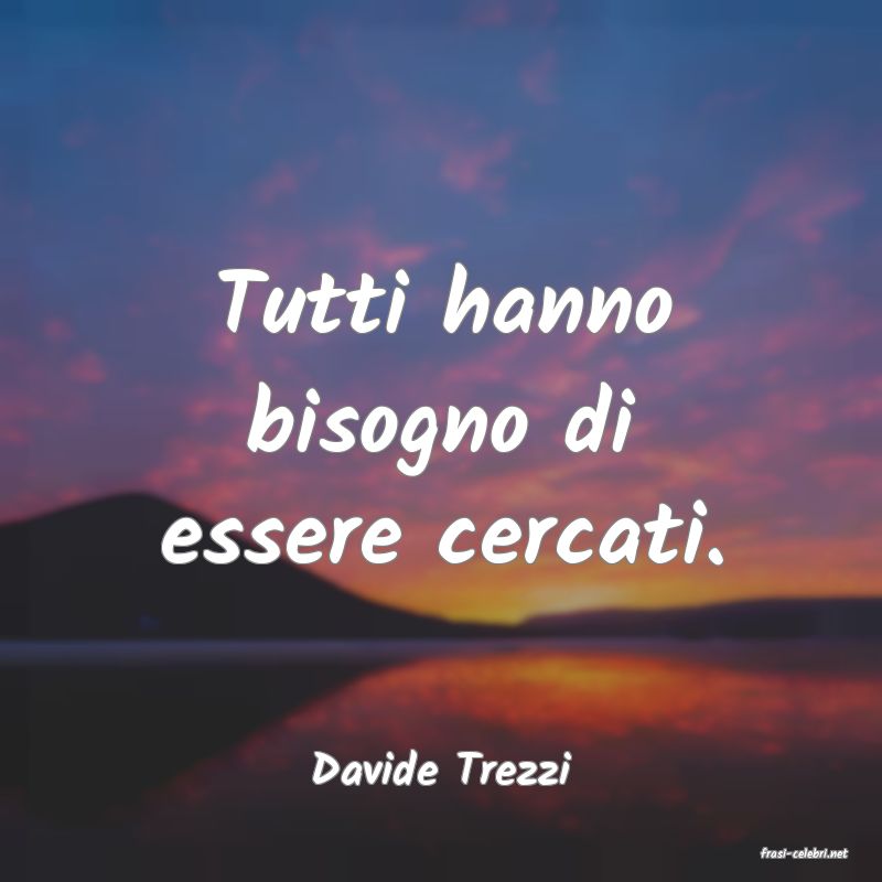 frasi di  Davide Trezzi
