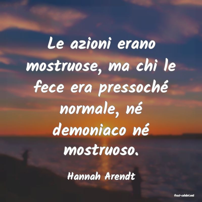 frasi di  Hannah Arendt
