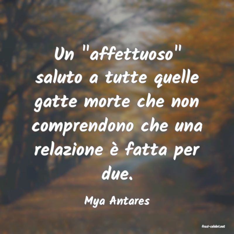 frasi di  Mya Antares
