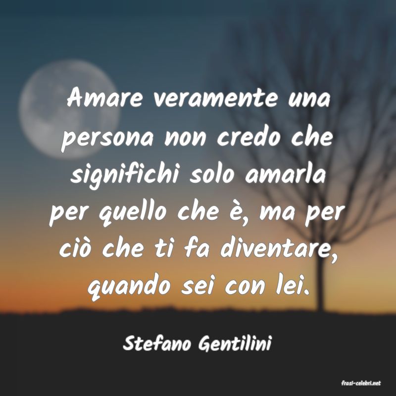 frasi di  Stefano Gentilini
