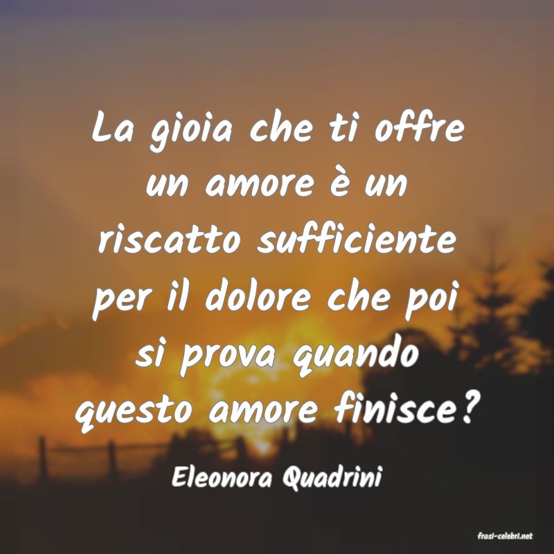 frasi di  Eleonora Quadrini
